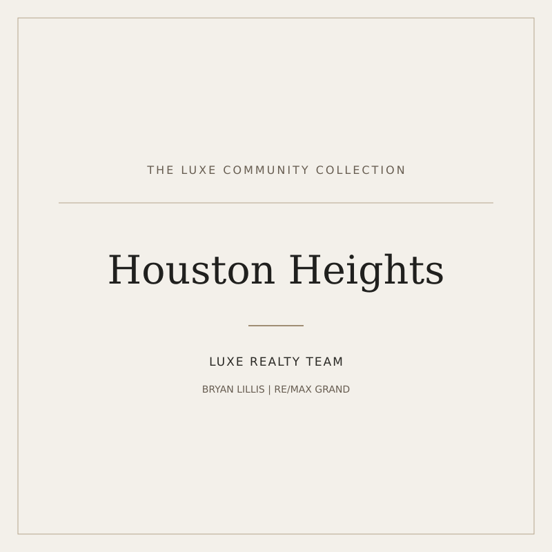 LUXE Realty Team community guide: Houston Heights