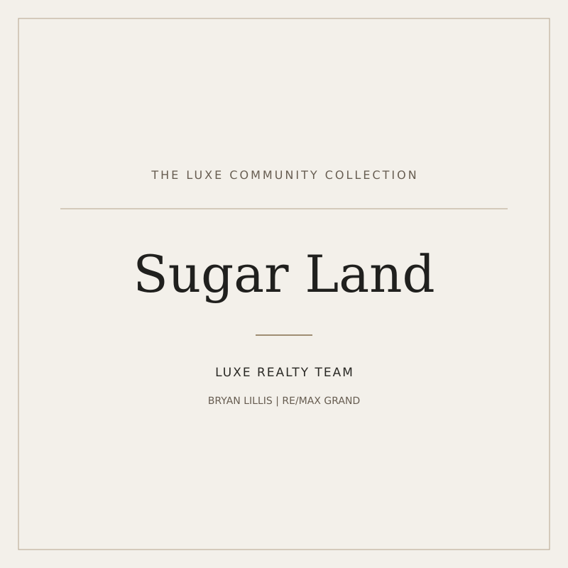 LUXE Realty Team community guide: Sugar Land