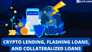 Crypto Lending, Flash Loans, and Collateralized loans - Everything You Need to Know