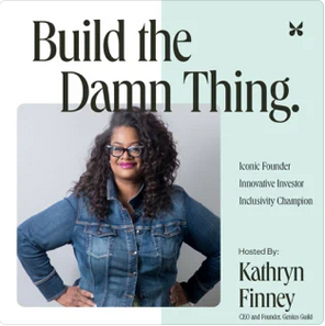 Kathryn Finney's - Build The Damn Thing. Podcast - New Podcast Alert 