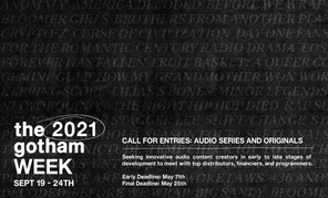 CALL FOR ENTRIES - AUDIO SERIES & ORIGINALS FOR GOTHAM WEEK 2021!