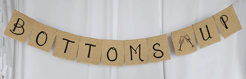 bottoms up burlap banner