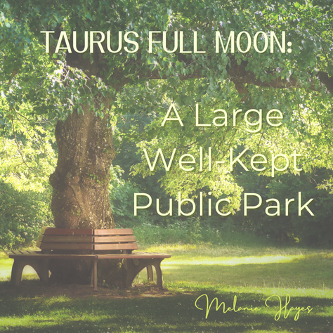 Taurus Full Moon: A Large Well-Kept Public Park
