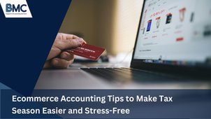 Ecommerce Accounting Tips to Make Tax Season Easier and Stress-Free
