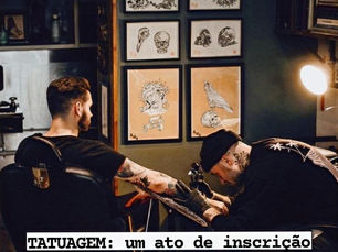 TATUAGEM: UM ATO DE INSCRIÇÃO SIMBÓLICA NO CORPO.