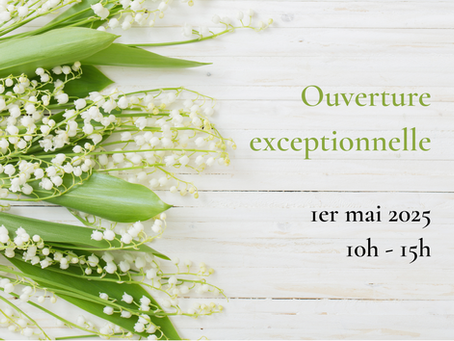 1er mai 2025 - Ouverture exceptionnelle de 10h à 15h