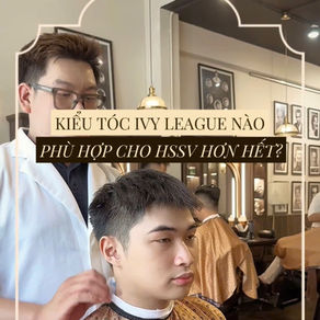 Ivy League Form Trung: Kiểu Tóc Sinh Ra Dành Cho Người Việt