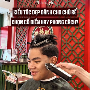 TOP KIỂU TÓC ĐẸP CHO CHÚ RỂ - SIDE PART CLASSIC