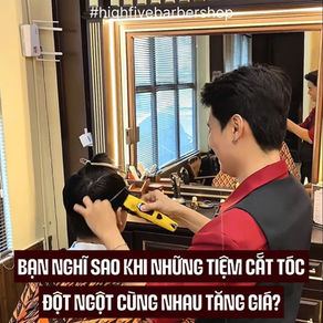 GIỮA CƠN BÃO GIÁ, TẠI SAO HIGHFIVE BARBERSHOP KIÊN ĐỊNH KHÔNG TĂNG GIÁ SUỐT 4 NĂM?