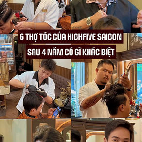 ĐIỂM DANH 6 BARBERS CẮT TÓC ĐẸP TẠI HIGHFIVE SÀI GÒN