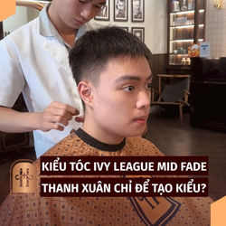 TIẾT KIỆM HƠN 5.000 GIỜ CUỘC ĐỜI CHỈ BẰNG… MỘT KIỂU TÓC IVY LEAGUE