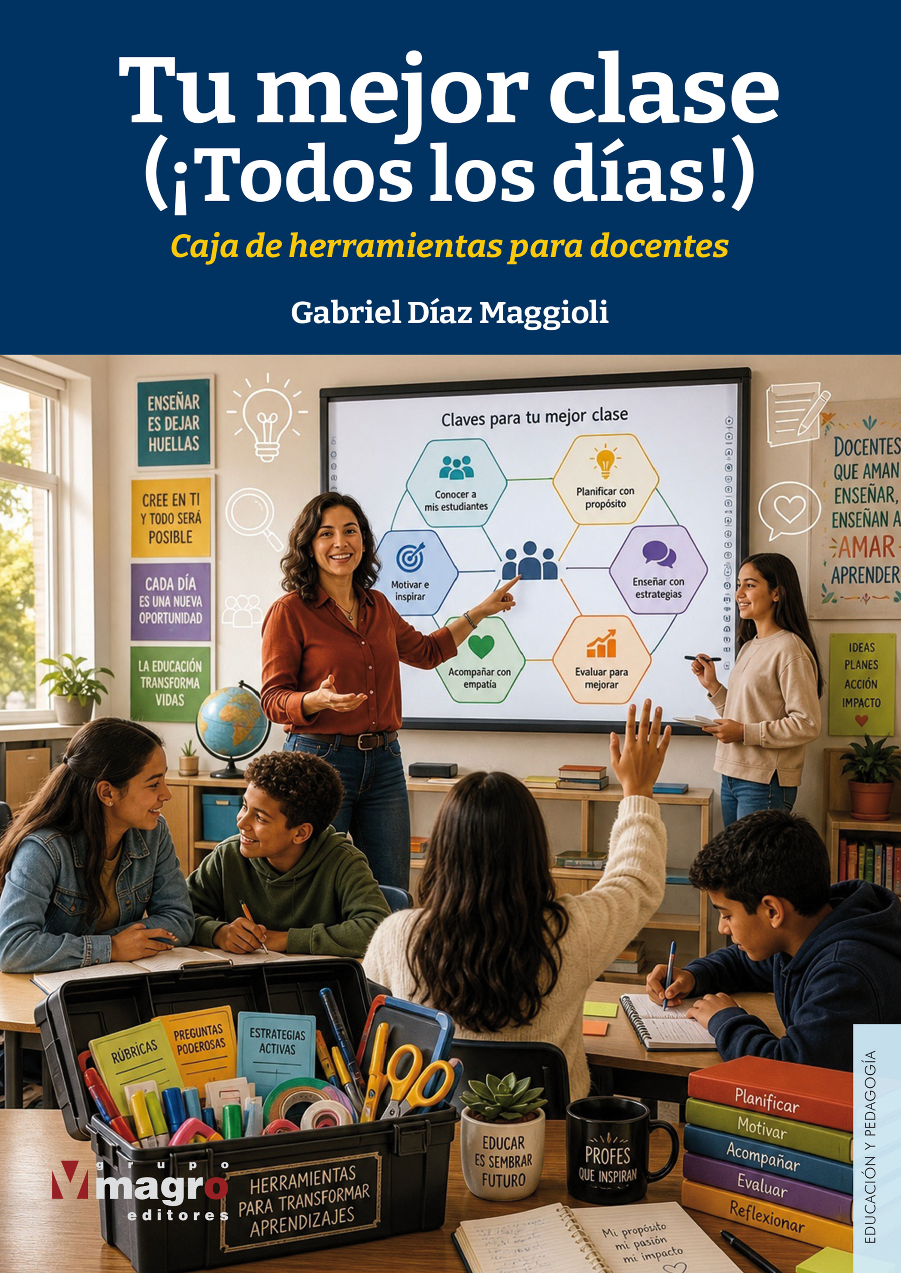 TU MEJOR CLASE (¡Todos los días!). Caja de herramientas para docentes.