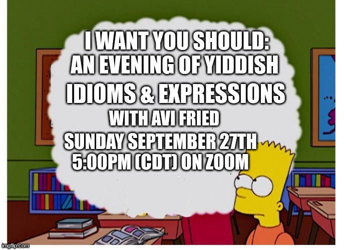 I want you should! — An evening of Yiddish idioms and expressions