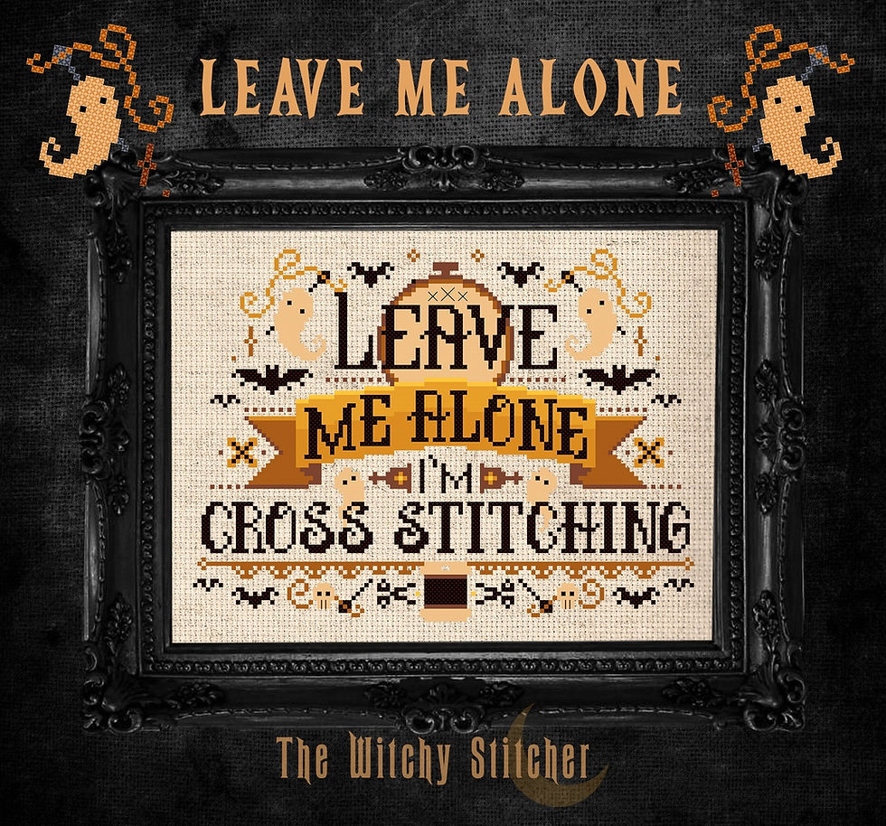 Leave Me Alone I'm Cross Stitching pattern cover by The Witchy Stitcher