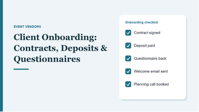 Client onboarding checklist for event vendors: contract signed, deposit paid, questionnaire back, welcome email sent, planning call booked