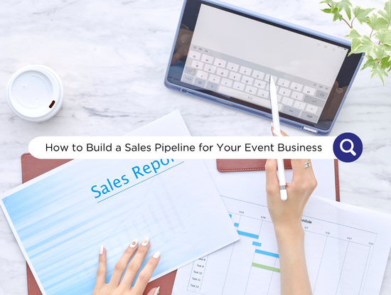 Hands review a Sales Report beside a tablet showing How to Build a Sales Pipeline for Your Event Business on a desk with charts.