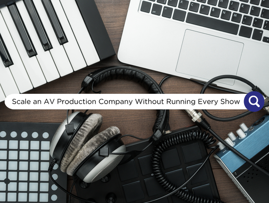 Flat lay of audio gear and laptop on a desk, with banner text: Scale an AV Production Company Without Running Every Show.