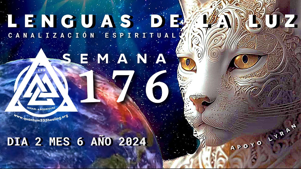 SEMANA 176: LENGUAS DE LA LUZ Y CANALIZACIÓN ESPIRITUAL - APOYO LYRAN