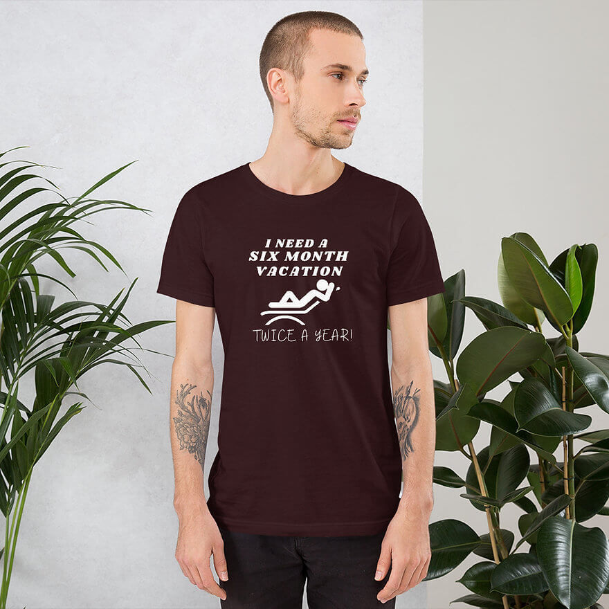 Thumbnail: New Best Selling Funny T-Shirt - I Need A Six Month Vacation