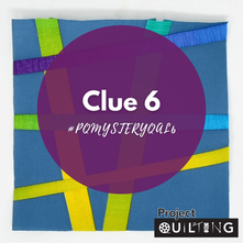 Clue 6 for the Sixth Annual Project QUILTING Mystery QAL