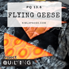 13.6 – Flying Geese – Challenge 6 of Project QUILTING Season 13