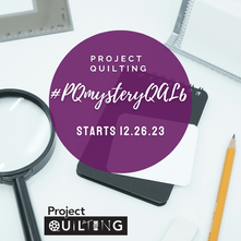 6th Annual Project QUILTING Mystery Quilt Along starts 12.26.23