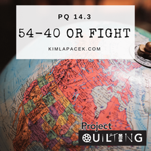 14.3 – 54-40 or Fight – Challenge 3 of Project QUILTING Season 14