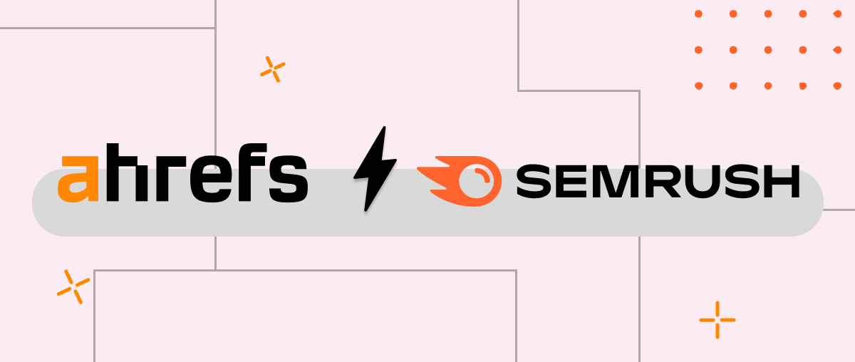 Ahrefs Hay SEMrush? Sử Dụng Công Cụ Nào Tốt Hơn?