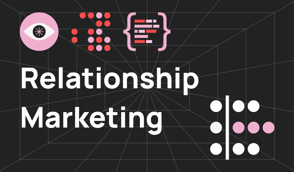 Relationship Marketing Là Gì? Cách Xây Dựng Mối Quan Hệ Với Khách Hàng
