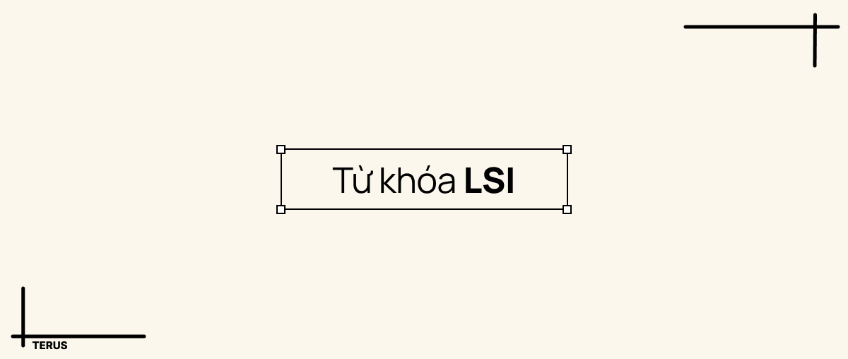 Từ Khóa LSI Là Gì? Phương Pháp Dùng Từ Khóa LSI