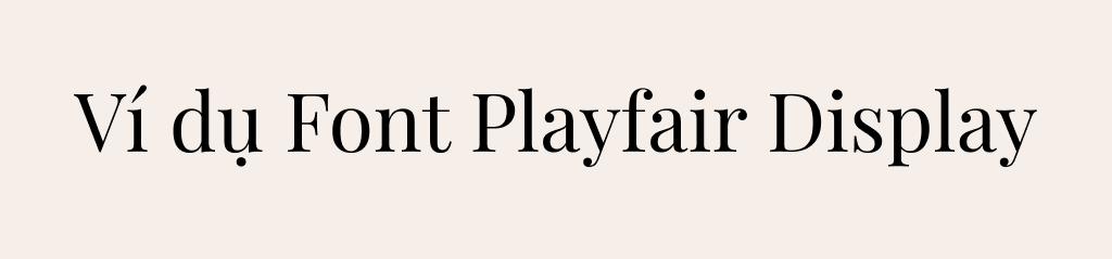 ví dụ cho font chữ Playfair display