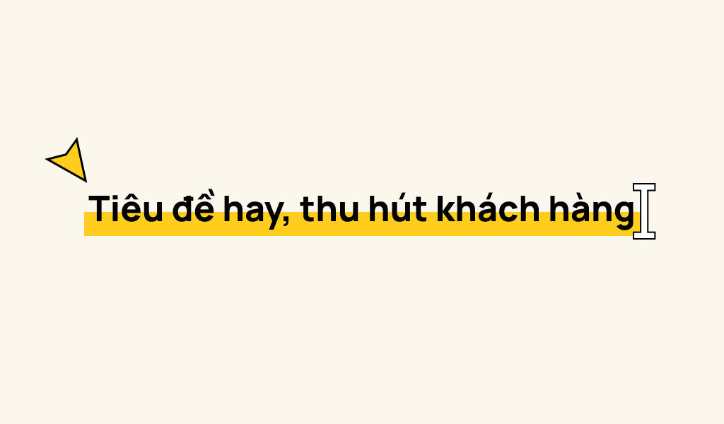 Những Cách Viết Tiêu Đề Hay Thu Hút Khách Hàng Cho Website
