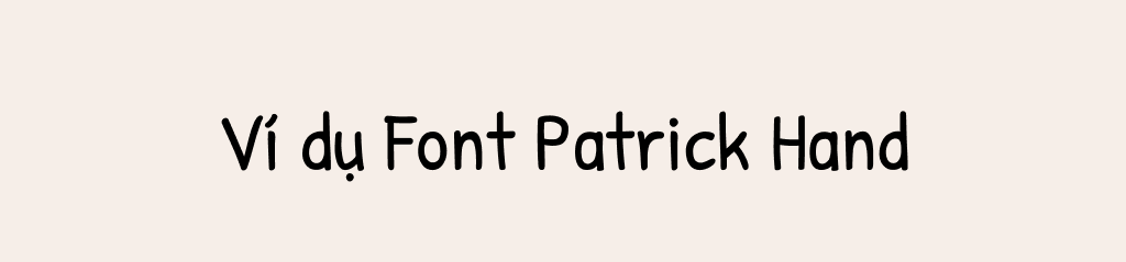 ví dụ cho font chữ Patrick Hand