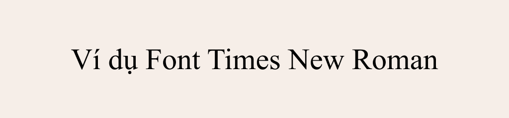 ví dụ cho font chữ times new roman