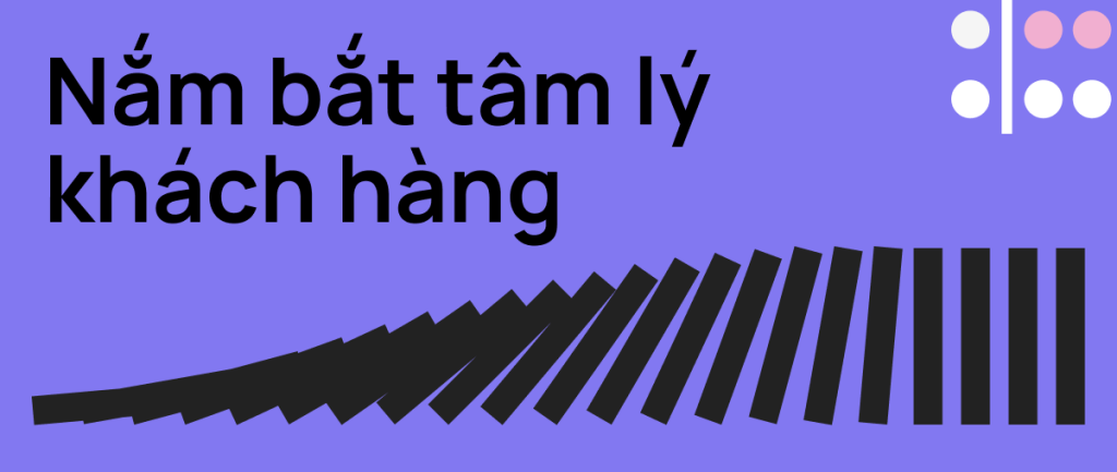 Tuyệt Chiêu Nắm Bắt Tâm Lý Khách Hàng