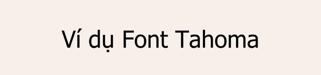 ví dụ cho font chữ tahoma