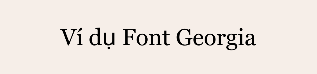ví dụ cho font chữ Georgia
