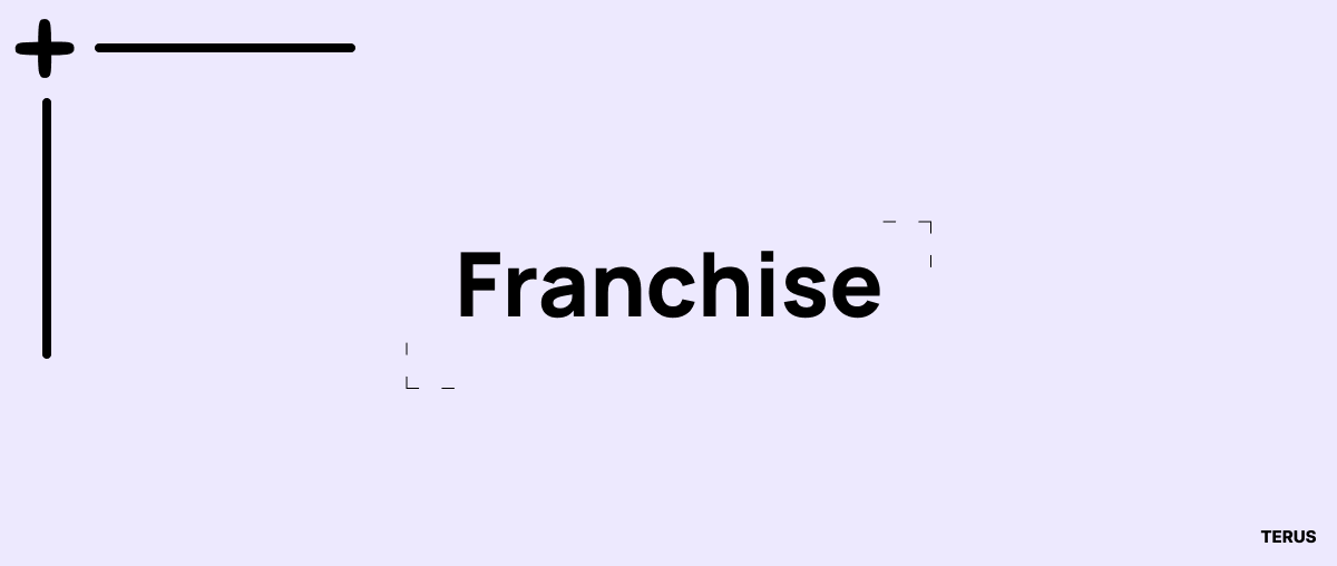 Franchise Là Gì? Các Hình Thức Kinh Doanh Nhượng Quyền