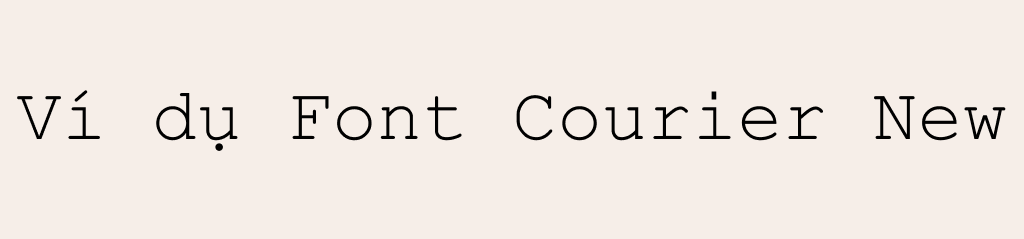 ví dụ cho font chữ Courier New