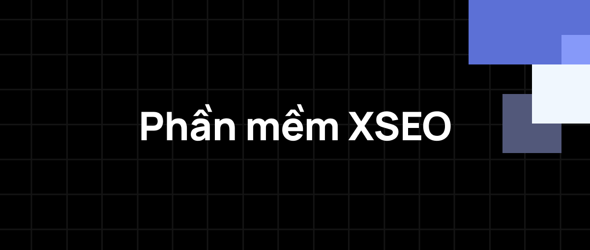 Đánh Giá Phần Mềm XSEO Siêu Chi Tiết - Có đáng dùng không?