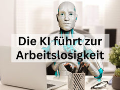 Die KI führt zur Arbeitslosigkeit