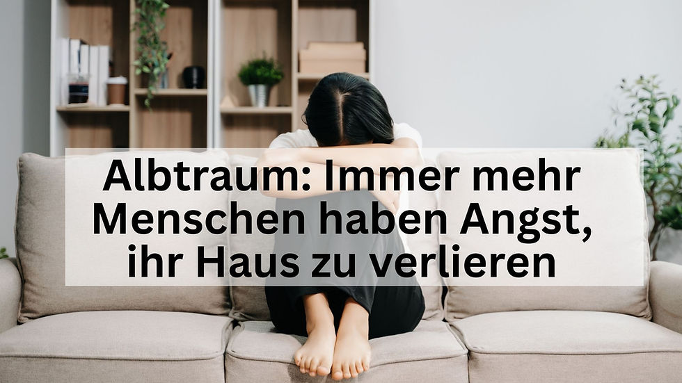 Albtraum: Immer mehr Menschen haben Angst, ihr Haus zu verlieren