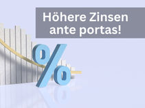 Höhere Zinsen ante portas!