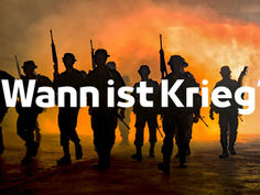 Wann ist Krieg?