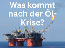 Was kommt nach der Öl-Krise?