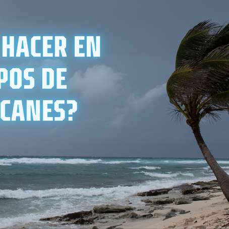 ¿Qué hacer en tiempos de huracanes?