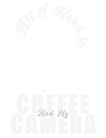 All I need is coffee and my camera
