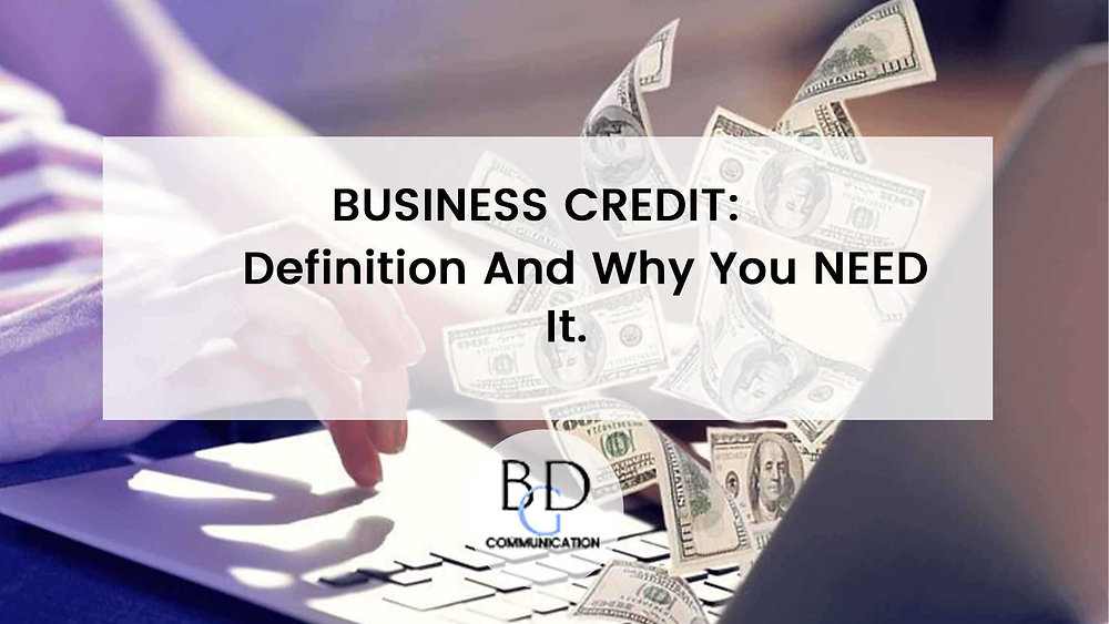 Business Credit Definition And Why You Need It Business Credit Definition And Why You Need It