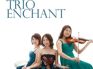 Trio Enchant トリオ エンシャント