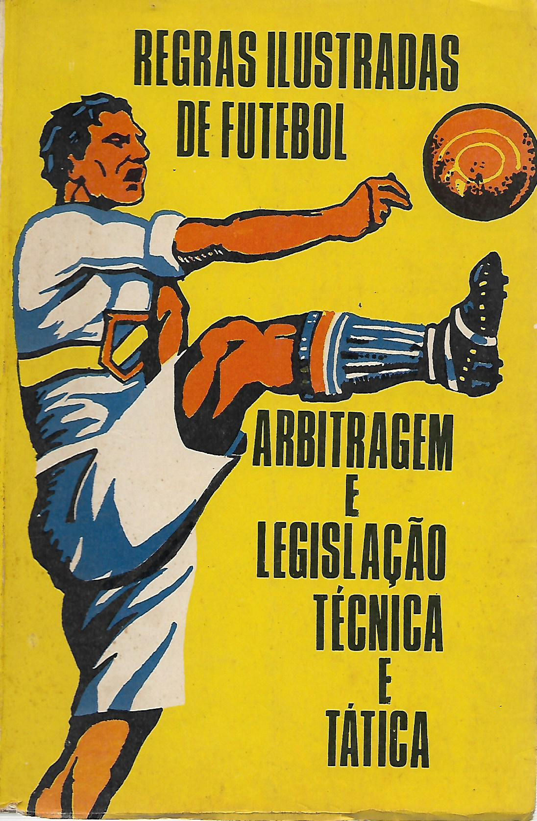 Regras Ilustradas de Futebol arbitragem e legislação técnica e tática